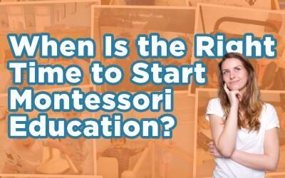 When Is the Right Time to Start Montessori Education?